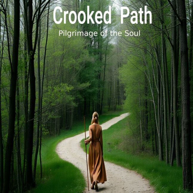 Walking a Crooked Path, Pilgrimage of the Soul